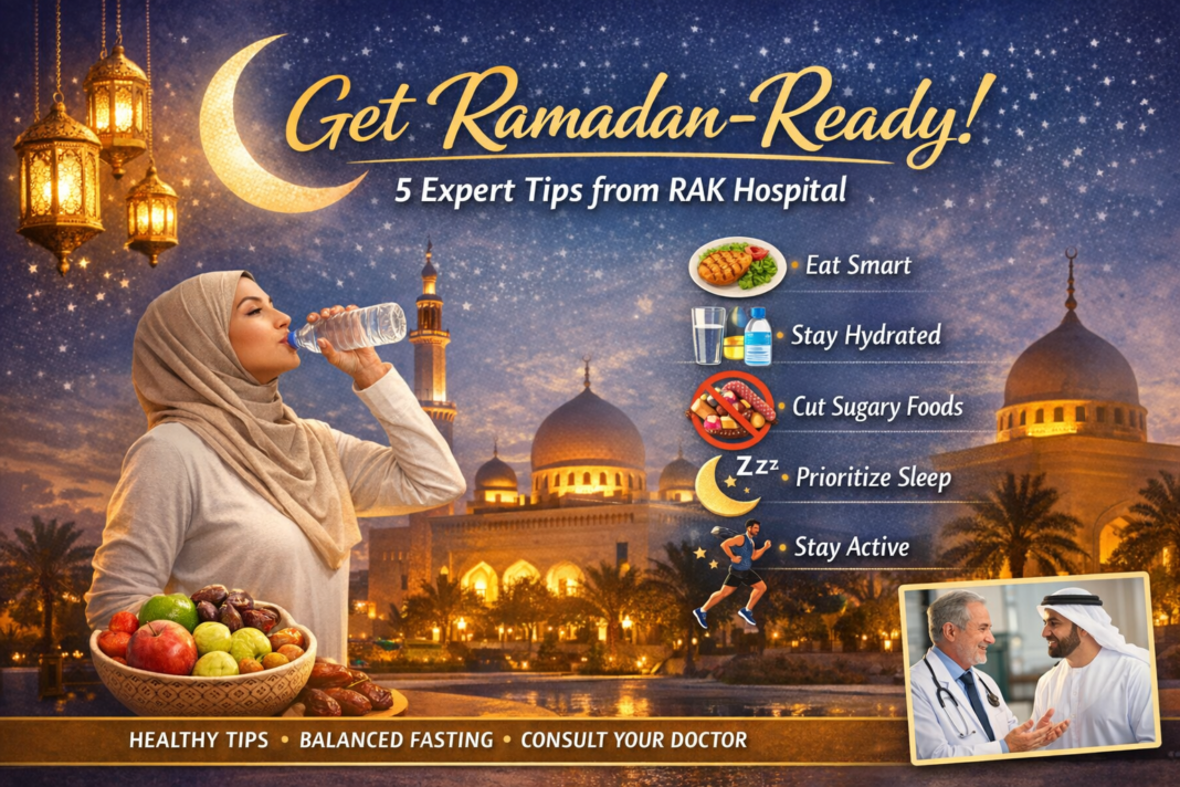 Get Ramadan-Ready: 5 Expert Tips from RAK Hospital Get Ramadan-Ready: 5 Expert Tips from RAK Hospital